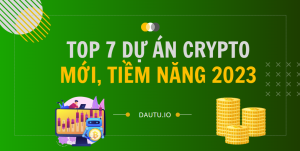 Top 7 dự án crypto MỚI, độc đáo và đáng quan tâm nhất 2023